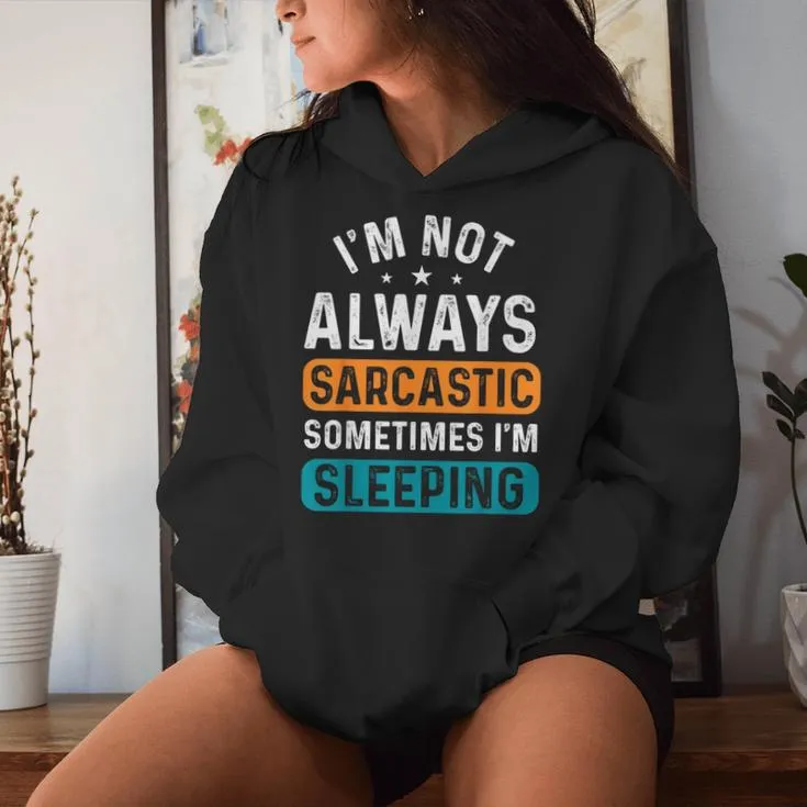 I'm Not Always Sarcastic Sometimes I'm Sleeping Women Hoodie