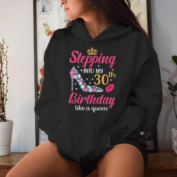 Stepping Into My 30Th Birthday Like A Queen Women Hoodie