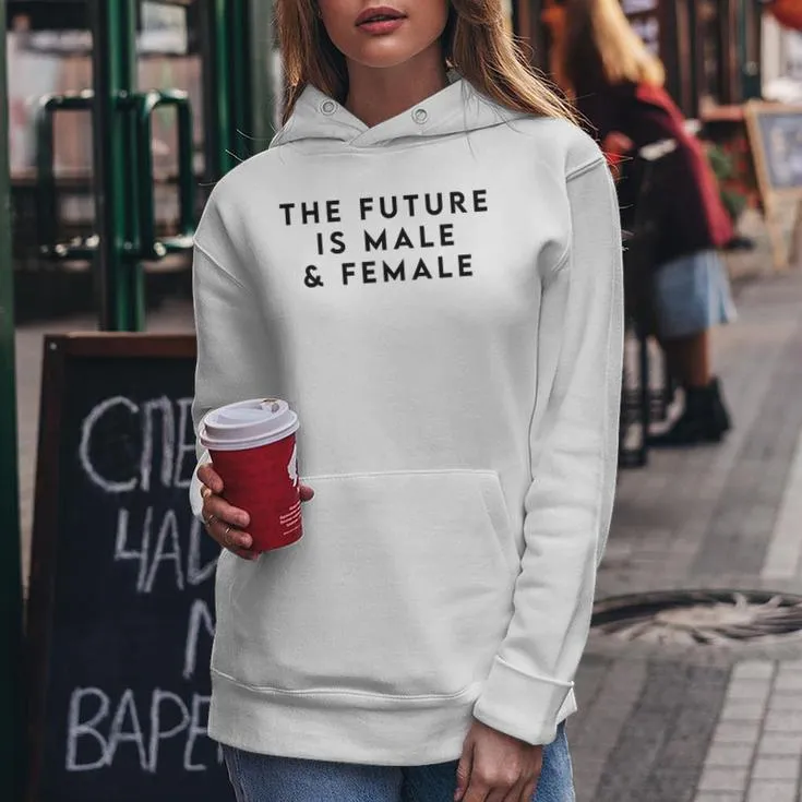 The Future Is Male And Female For Equality Women Hoodie